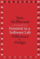 Book cover of: Feminist in a Software Lab. By: Tara McPherson (artist)