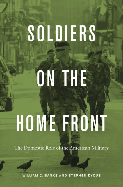 Book cover of: Soldiers on the Home Front. By: William C. Banks