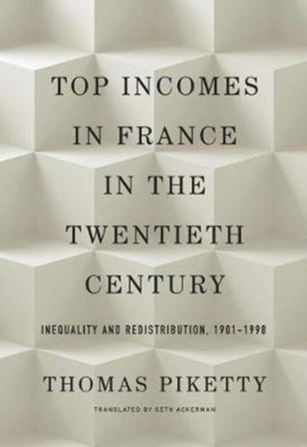 Book cover of: Top Incomes in France in the Twentieth Century. By: Thomas Piketty