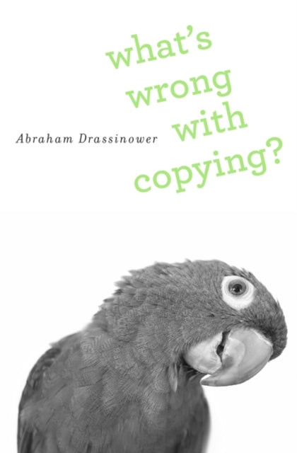 Book cover of: What’s Wrong with Copying?. By: Abraham Drassinower