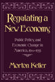 Book cover of: Regulating a New Economy. By: Morton Keller