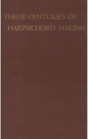Three Centuries of Harpsichord Making