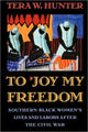 Book cover of: To ’Joy My Freedom. By: Tera W. Hunter