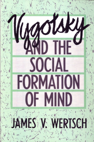 Vygotsky and the Social Formation of Mind