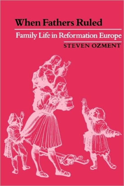 Book cover of: When Fathers Ruled. By: Steven Ozment