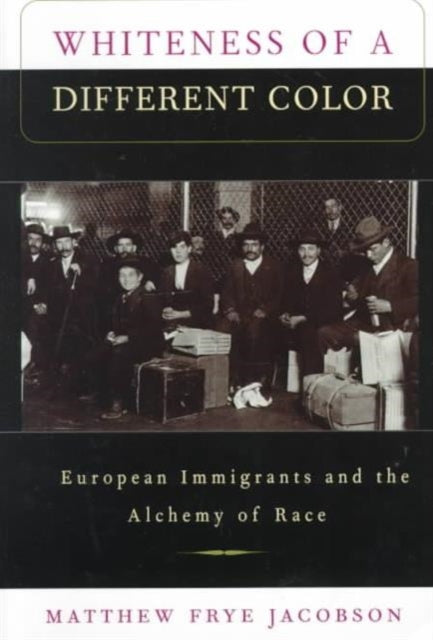 Book cover of: Whiteness of a Different Color. By: Matthew Frye Jacobson
