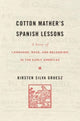 Book cover of: Cotton Mather’s Spanish Lessons. By: Kirsten Silva Gruesz