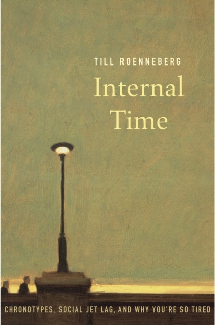 Book cover of: Internal Time. By: Till Roenneberg