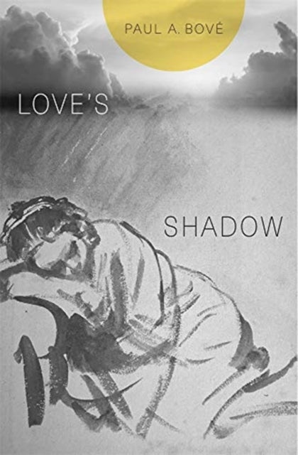 Book cover of: Love’s Shadow. By: Paul A. Bové