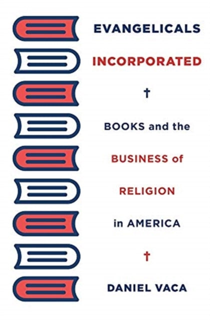 Book cover of: Evangelicals Incorporated. By: Daniel Vaca