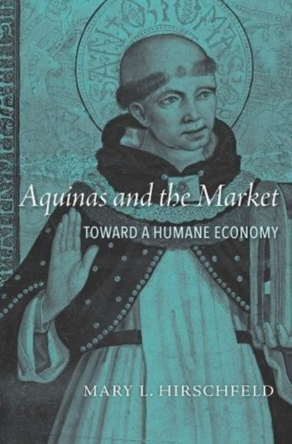 Book cover of: Aquinas and the Market. By: Mary L. Hirschfeld