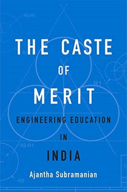Book cover of: Caste of Merit. By: Ajantha Subramanian