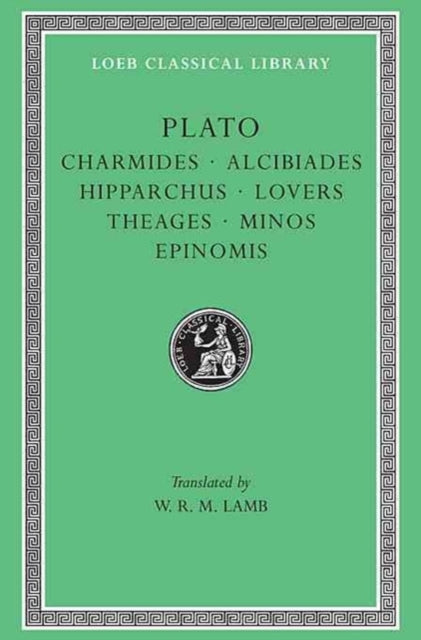 Book cover of: Charmides. Alcibiades. Hipparchus. Lovers. Theages. Minos. Epinomis. By: Πλάτων