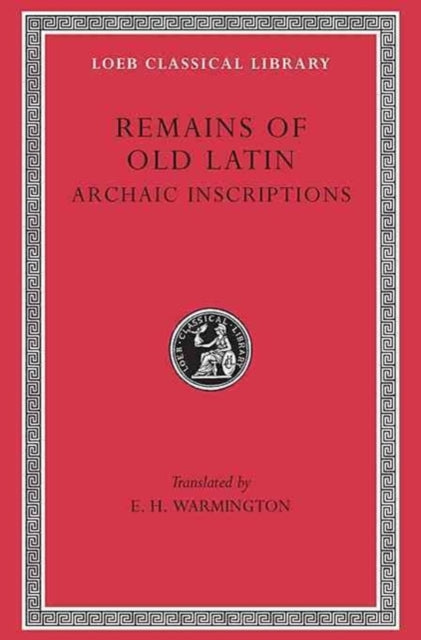 Book cover of: Remains of Old Latin, Volume IV: Archaic Inscriptions. By: E. H. Warmington