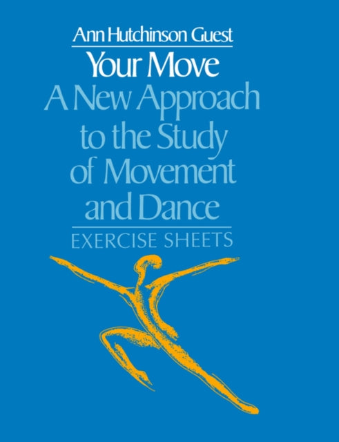 Book cover of: Your Move: A New Approach to the Study of Movement and Dance. By: Ann Hutchinson Guest