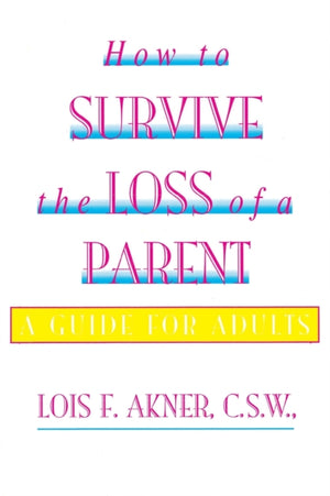 How To Survive The Loss Of A Parent