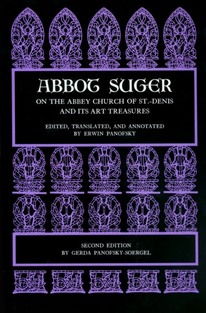 Book cover of: Abbot Suger on the Abbey Church of St. Denis and Its Art Treasures. By: Suger, Abbot of Saint Denis