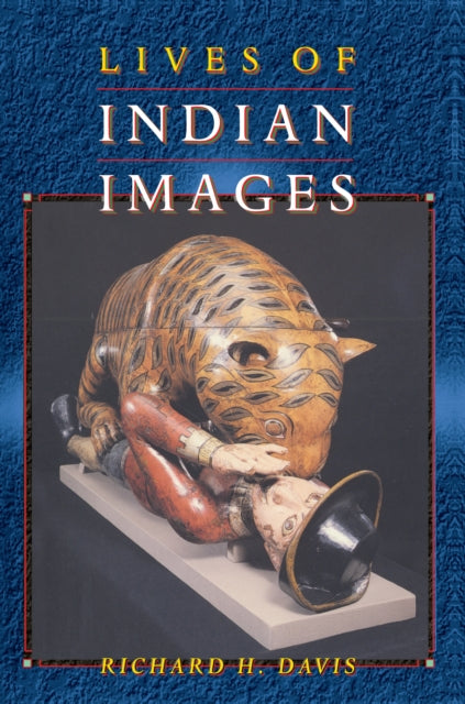 Book cover of: Lives of Indian Images. By: Richard H. Davis