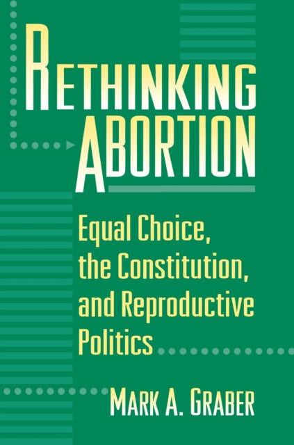 Book cover of: Rethinking Abortion. By: Mark Graber