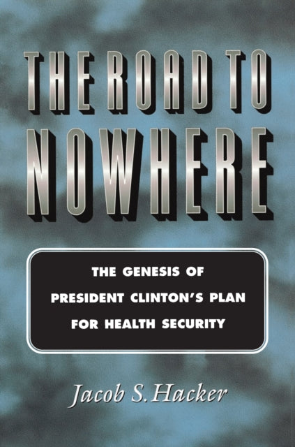 Book cover of: Road to Nowhere. By: Jacob S. Hacker