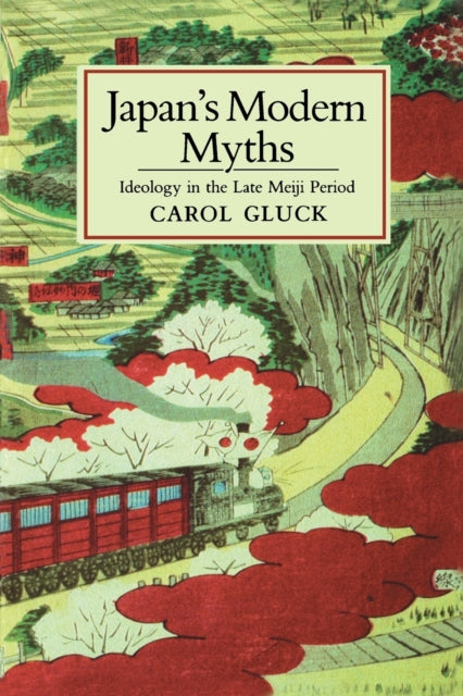 Book cover of: Japan's Modern Myths. By: Carol Gluck