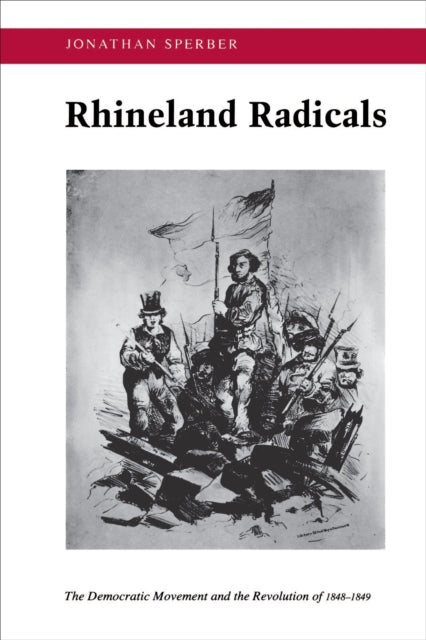 Book cover of: Rhineland Radicals. By: Jonathan Sperber
