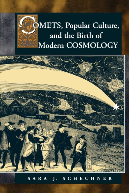 Book cover of: Comets, Popular Culture, and the Birth of Modern Cosmology. By: Sara Schechner