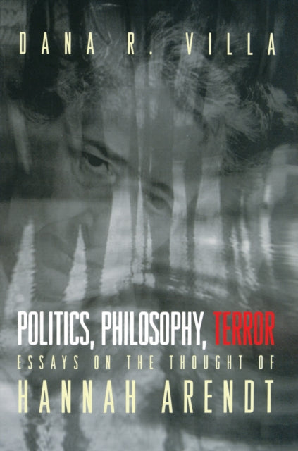 Book cover of: Politics, Philosophy, Terror. By: Dana R. Villa