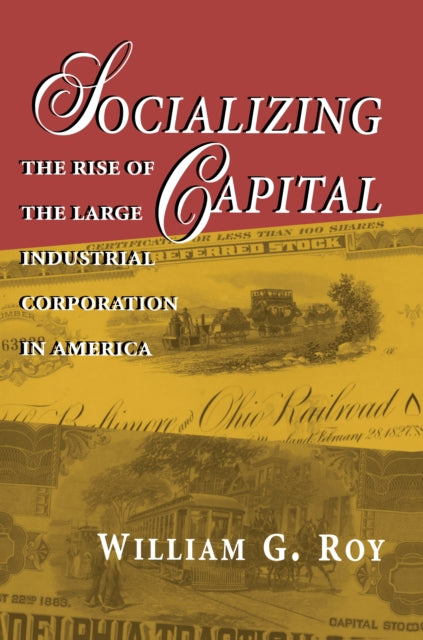 Book cover of: Socializing Capital. By: William G. Roy