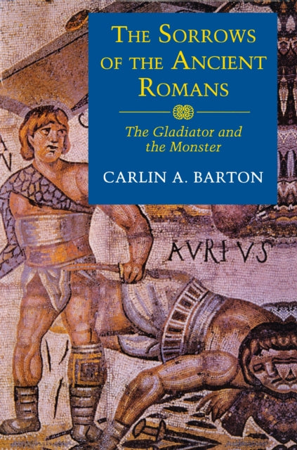 Book cover of: Sorrows of the Ancient Romans. By: Carlin A. Barton