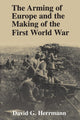 Book cover of: Arming of Europe and the Making of the First World War. By: David G. Herrmann