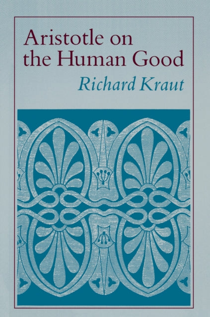 Book cover of: Aristotle on the Human Good. By: Richard Kraut