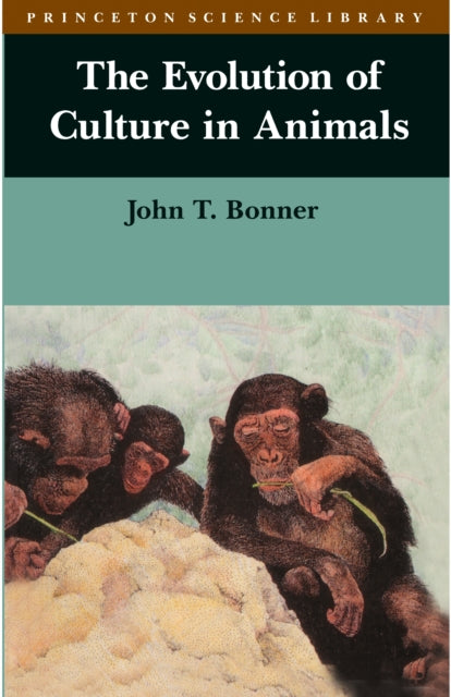 Book cover of: Evolution of Culture in Animals. By: John Tyler Bonner
