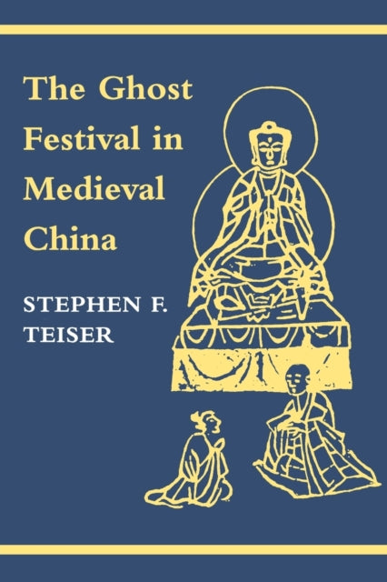 Book cover of: Ghost Festival in Medieval China. By: Stephen F. Teiser