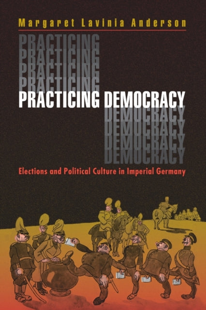 Book cover of: Practicing Democracy. By: Margaret Lavinia Anderson