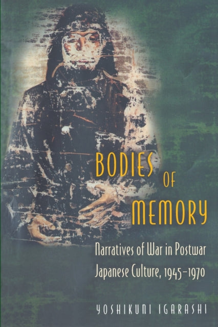 Book cover of: Bodies of Memory. By: Yoshikuni Igarashi
