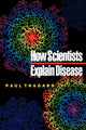 Book cover of: How Scientists Explain Disease. By: Paul Thagard