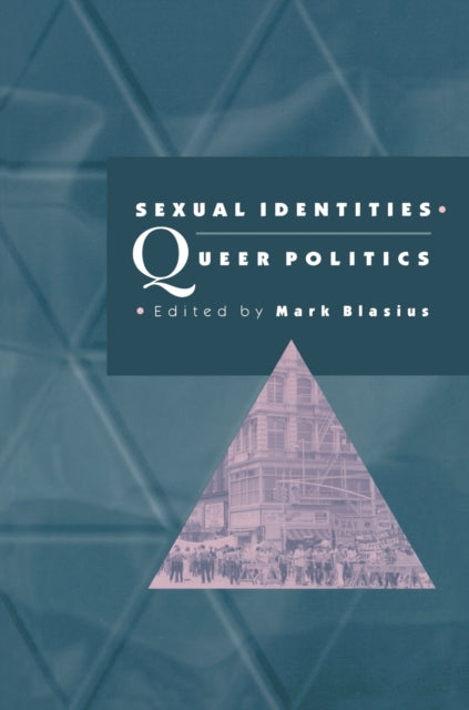 Book cover of: Sexual Identities, Queer Politics. By: Mark Blasius
