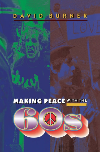 Book cover of: Making Peace with the 60s. By: David Burner