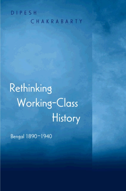 Book cover of: Rethinking Working-Class History. By: Dipesh Chakrabarty