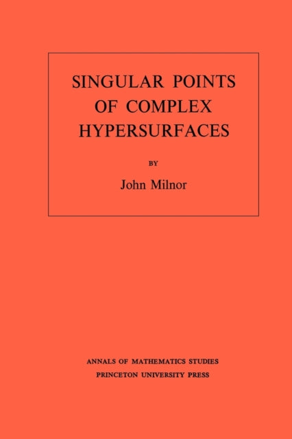 Book cover of: Singular Points of Complex Hypersurfaces. By: John Willard Milnor