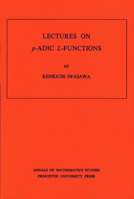 Book cover of: Lectures on P-Adic L-Functions. By: Kinkichi Iwasawa