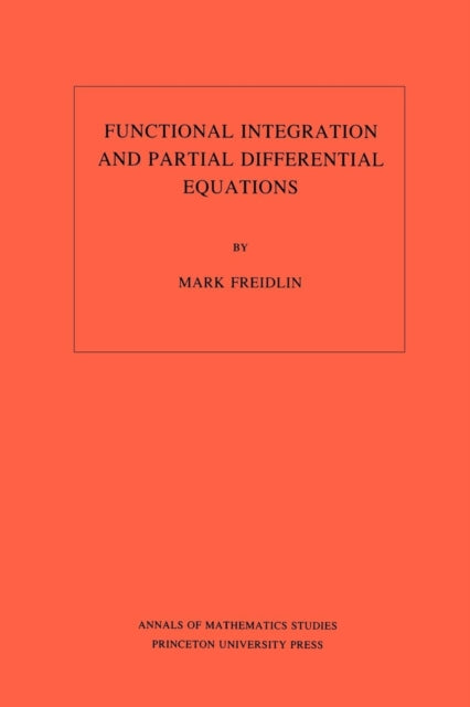 Book cover of: Functional Integration and Partial Differential Equations. By: Mark Iosifovich Freidlin