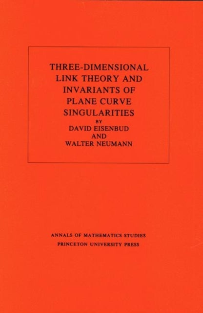 Book cover of: Three-Dimensional Link Theory and Invariants of Plane Curve Singularities. By: David Eisenbud