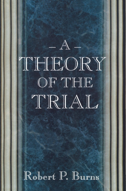 Book cover of: Theory of the Trial. By: Robert P. Burns