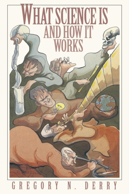 Book cover of: What Science Is and How It Works. By: Gregory N. Derry