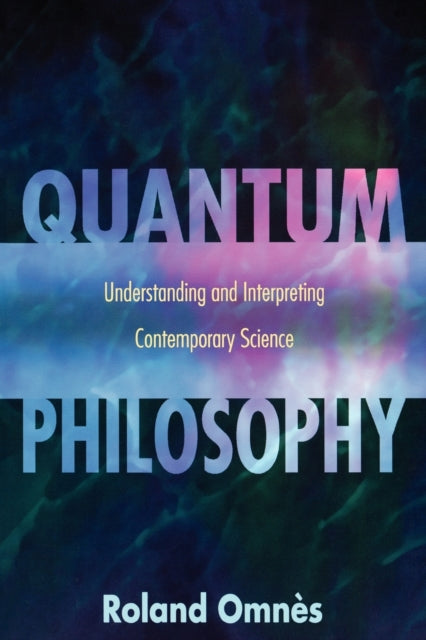 Book cover of: Quantum Philosophy. By: Roland Omnes