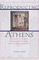 Book cover of: Reproducing Athens. By: Susan Lape