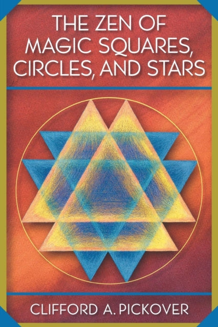 Book cover of: Zen of Magic Squares, Circles, and Stars. By: Clifford A. Pickover