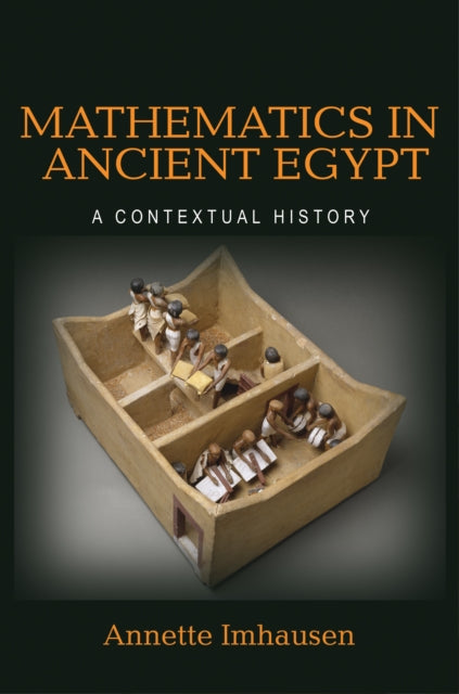Book cover of: Mathematics in Ancient Egypt. By: Annette Imhausen